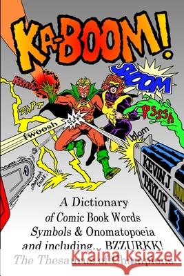 Ka-Boom!: A Dictionary of Comic Book Words, Symbols & Onomatopoeia Kevin J Taylor 9781717837301 Independently Published - książka