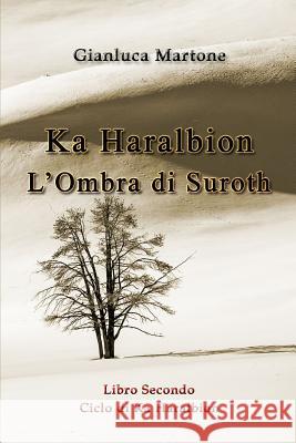 Ka Haralbion L'Ombra di Suroth Martone, Gianluca 9780244697822 Lulu.com - książka