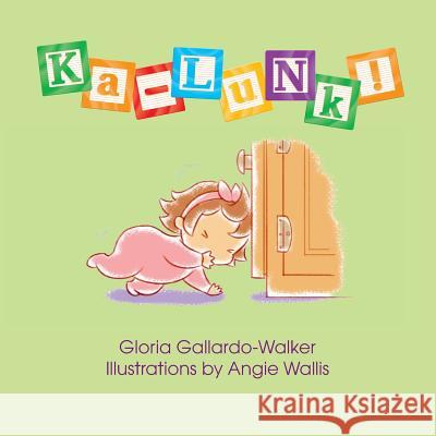 Ka-Lunk! Gloria Gallardo-Walker Angela Wallis 9780987529657 Aly's Books - książka