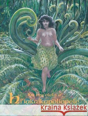 Ka Mo'olelo o Hi'iakaikapoliopele : As Told by Ho'oulumahiehie M. Puakea Nogelmeier 9780988262904 Awaiaulu Inc - książka