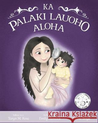 Ka Palaki Lauoho Aloha Taryn M Aina, Manu Boyd, Emily Hercock 9781955250016 Jctask Publishing, LLC - książka