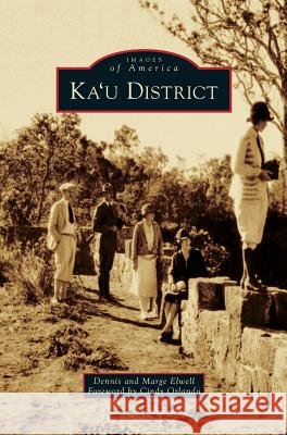 Ka'u District Marge Elwell Dennis Elwell Cindy Orlando 9781531677718 Arcadia Library Editions - książka
