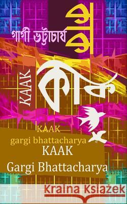 Kaak Mrs Gargi Bhattacharya 9781547266104 Createspace Independent Publishing Platform - książka