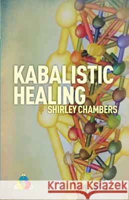 Kabalistic Healing Shirley Anne Chambers 9781548959555 Createspace Independent Publishing Platform - książka