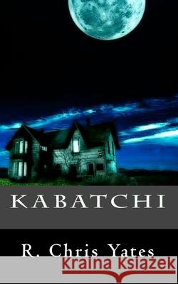 Kabatchi R. Chris Yates 9781542744645 Createspace Independent Publishing Platform - książka