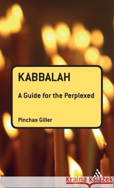 Kabbalah: A Guide for the Perplexed Giller, Pinchas 9781441111197  - książka