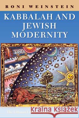 Kabbalah and Jewish Modernity Roni Weinstein 9781906764623 Littman Library of Jewish Civilization - książka