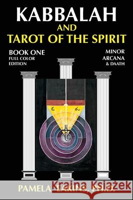 Kabbalah and Tarot of the Spirit: Book One. The Minor Arcana and Daath Eakins Ph. D., Pamela 9781502905789 Createspace - książka