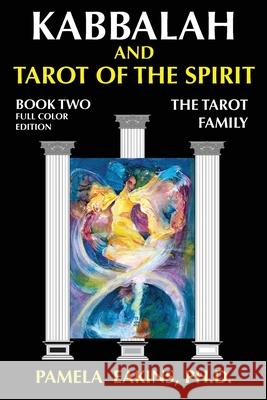 Kabbalah and Tarot of the Spirit: Book Two. The Tarot Family Eakins, Pamela 9781502887245 Createspace - książka