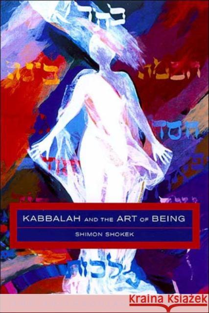 Kabbalah and the Art of Being: The Smithsonian Lectures Shokek, Shimon 9780415240444 Routledge - książka