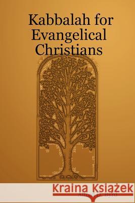 Kabbalah for Evangelical Christians Alfred D. Byrd 9780615164403 Alfred D. Byrd - książka