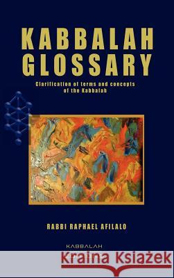 Kabbalah Glossary Rabbi Raphael Afilalo 9782923241067 Kabbalah Editions - książka