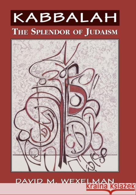 Kabbalah: The Splendor of Judaism Wexelman, David M. 9780765761088 Jason Aronson - książka