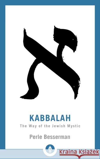 Kabbalah: The Way of the Jewish Mystic Perle Besserman 9781611806236 Shambhala - książka