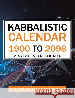 Kabbalistic Calendar 1900 to 2098: A Guide to Better Life Shimon Elieze 9781543740868 Partridge Singapore - książka