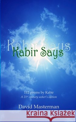 Kabir Says David Masterman, Rabindranath Tagore, Kabir 9798650148289 Independently Published - książka