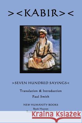 Kabir: Seven Hundred Sayings Paul Smith 9781480103993 Createspace - książka