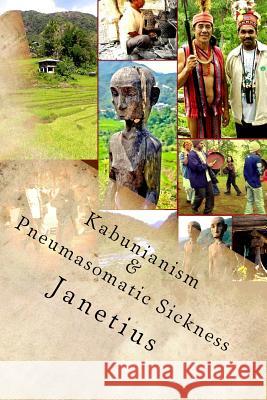 Kabunianism & Pneumasomatic Sickness: (cordillera Indigenous People in the Philippines) Dr S. T. Janetius 9781514286036 Createspace - książka