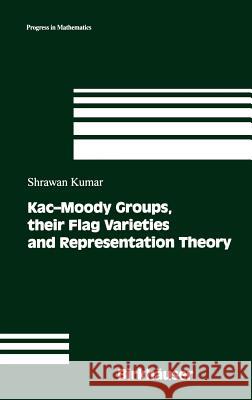 Kac-Moody Groups, their Flag Varieties and Representation Theory Shrawan Kumar 9780817642273 Birkhauser Boston Inc - książka