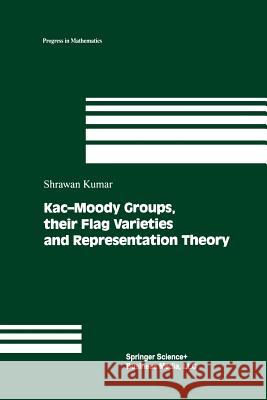 Kac-Moody Groups, Their Flag Varieties and Representation Theory Kumar, Shrawan 9781461266143 Birkhauser - książka