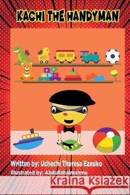 Kachi The Handyman Ezeuko, Uchechi Theresa 9780994827753 Uchechi Theresa Ezeuko - książka