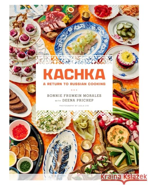 Kachka: A Return to Russian Cooking Bonnie Frumkin Morales 9781250087607 Flatiron Books - książka