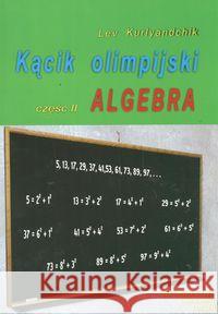 Kącik olimpijski cz. II Algebra Kurlyandchik Lev 9788387329938 Aksjomat Piotr Nodzyński - książka