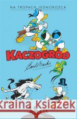 Kaczogród. Carl Barks. Na tropach jednorożca... Carl Barks 9788328167537 Egmont - książka