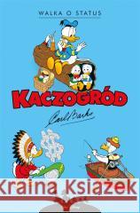 Kaczogród. Walka o status i inne historie z lat... Carl Barks 9788328162143 Egmont - książka