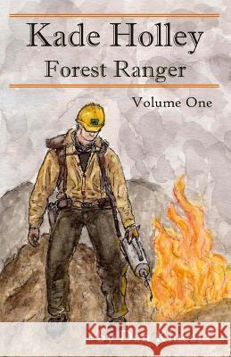 Kade Holley - Forest Ranger, Vol. 1 Dan Kincaid 9781548026981 Createspace Independent Publishing Platform - książka