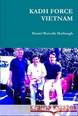 Kadh Force Vietnam Daniel Warvelle Harbaugh 9781312163188 Lulu.com - książka