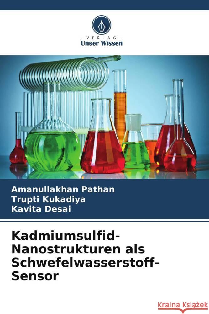 Kadmiumsulfid-Nanostrukturen als Schwefelwasserstoff-Sensor Pathan, Amanullakhan, Kukadiya, Trupti, Desai, Kavita 9786207078912 Verlag Unser Wissen - książka