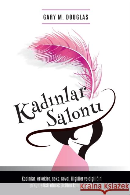 Kadınlar Salonu - Salon des Femme Turkish Douglas, Gary M. 9781634931038 Access Consciousness Publishing Company - książka