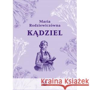 Kądziel RODZIEWICZÓWNA MARIA 9788382410235 Wydawnictwo MG - książka
