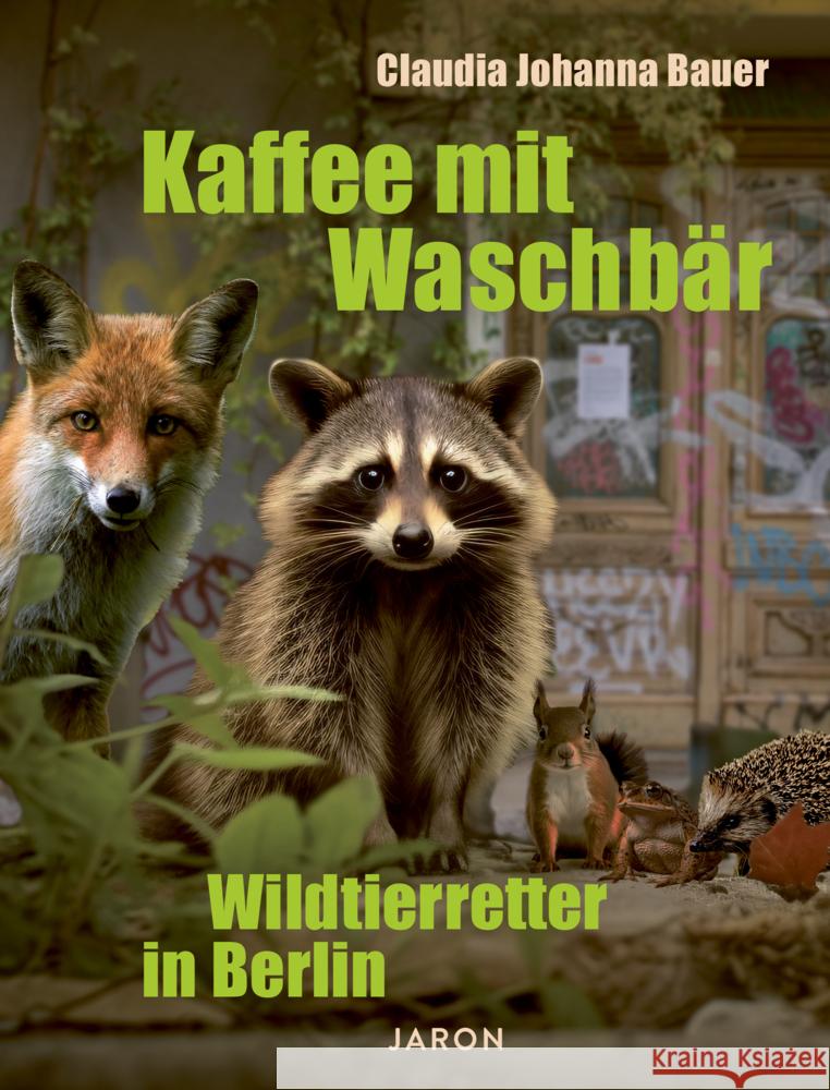 Kaffee mit Waschbär Bauer, Claudia Johanna 9783897738959 Jaron Verlag - książka