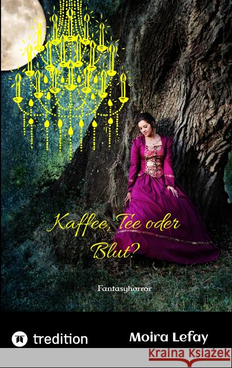 Kaffee, Tee oder Blut? Lefay, Moira 9783347522701 tredition - książka