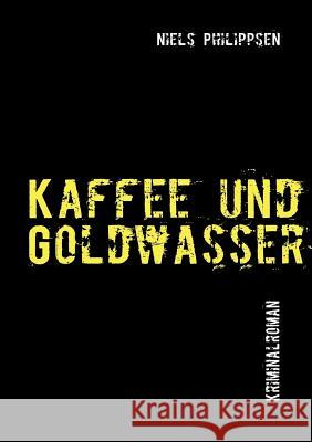 Kaffee und Goldwasser Niels Philippsen 9783842370746 Books on Demand - książka