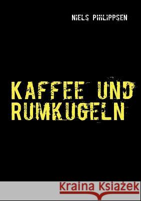 Kaffee und Rumkugeln Niels Philippsen 9783837084764 Books on Demand - książka