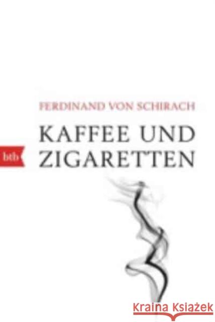 Kaffee und Zigaretten Schirach, Ferdinand von 9783442719747 btb - książka