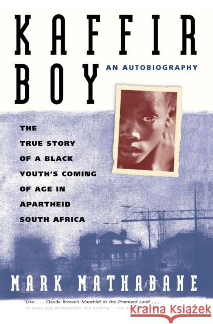 Kaffir Boy: The True Story of a Black Youths Coming of Age in Apartheid South Africa Mark Mathabane 9780684848280 Simon & Schuster Ltd - książka