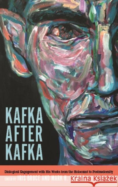 Kafka After Kafka: Dialogical Engagement with His Works from the Holocaust to Postmodernism Iris Bruce Mark H. Gelber 9781571139818 Camden House - książka