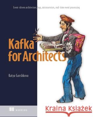 Kafka for Architects Katya Ggorshkova 9781633436411 Manning Publications - książka