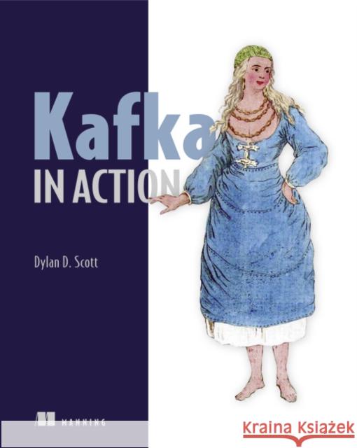 Kafka in Action Dylan Scott 9781617295232 Manning Publications - książka