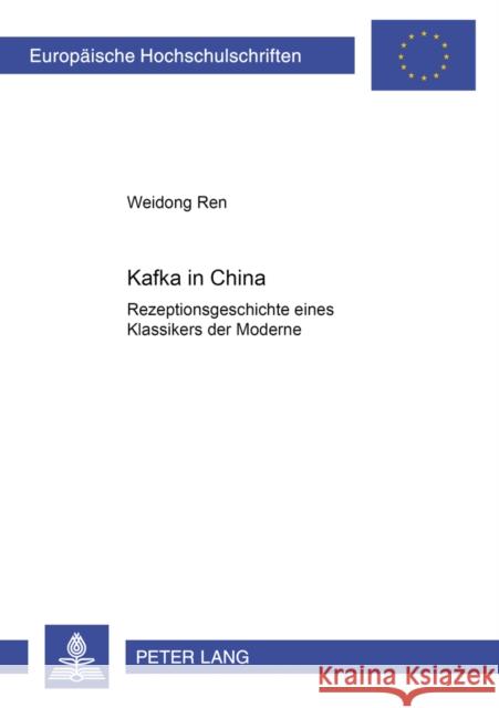 Kafka in China: Rezeptionsgeschichte Eines Klassikers Der Moderne Ren, Weidong 9783631390009 Peter Lang Gmbh, Internationaler Verlag Der W - książka
