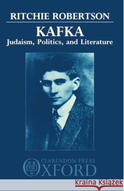 Kafka: Judaism, Politics, and Literature Ritchie Robertson 9780198158141 Clarendon Press - książka