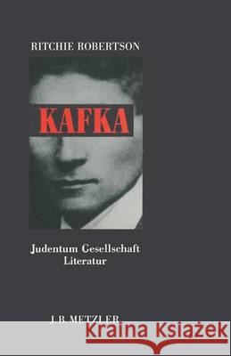 Kafka: Judentum - Gesellschaft - Literatur. Sonderausgabe Ritchie Robertson 9783476006363 Springer-Verlag Berlin and Heidelberg GmbH &  - książka