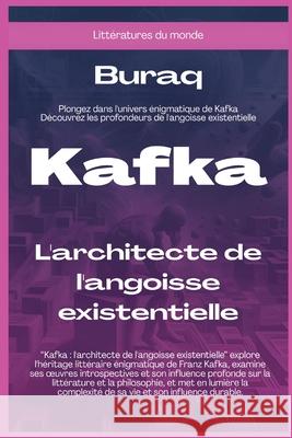 Kafka: L'architecte de l'angoisse existentielle Buraq 9781787954472 Global East-West (London) - książka