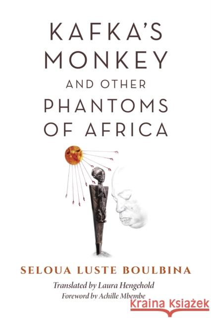 Kafka's Monkey and Other Phantoms of Africa Seloua Boulbina Laura Hengehold 9780253041913 Indiana University Press - książka