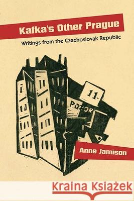 Kafka's Other Prague: Writings from the Czechoslovak Republic Anne Jamison 9780810137219 Northwestern University Press - książka