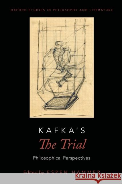Kafka's the Trial: Philosophical Perspectives Hammer, Espen 9780190461447 Oxford University Press, USA - książka